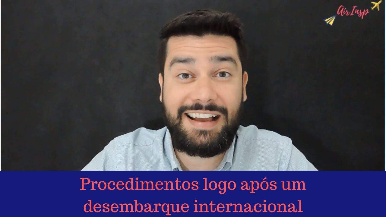 Procedimentos logo após um desembarque internacional – Podcast