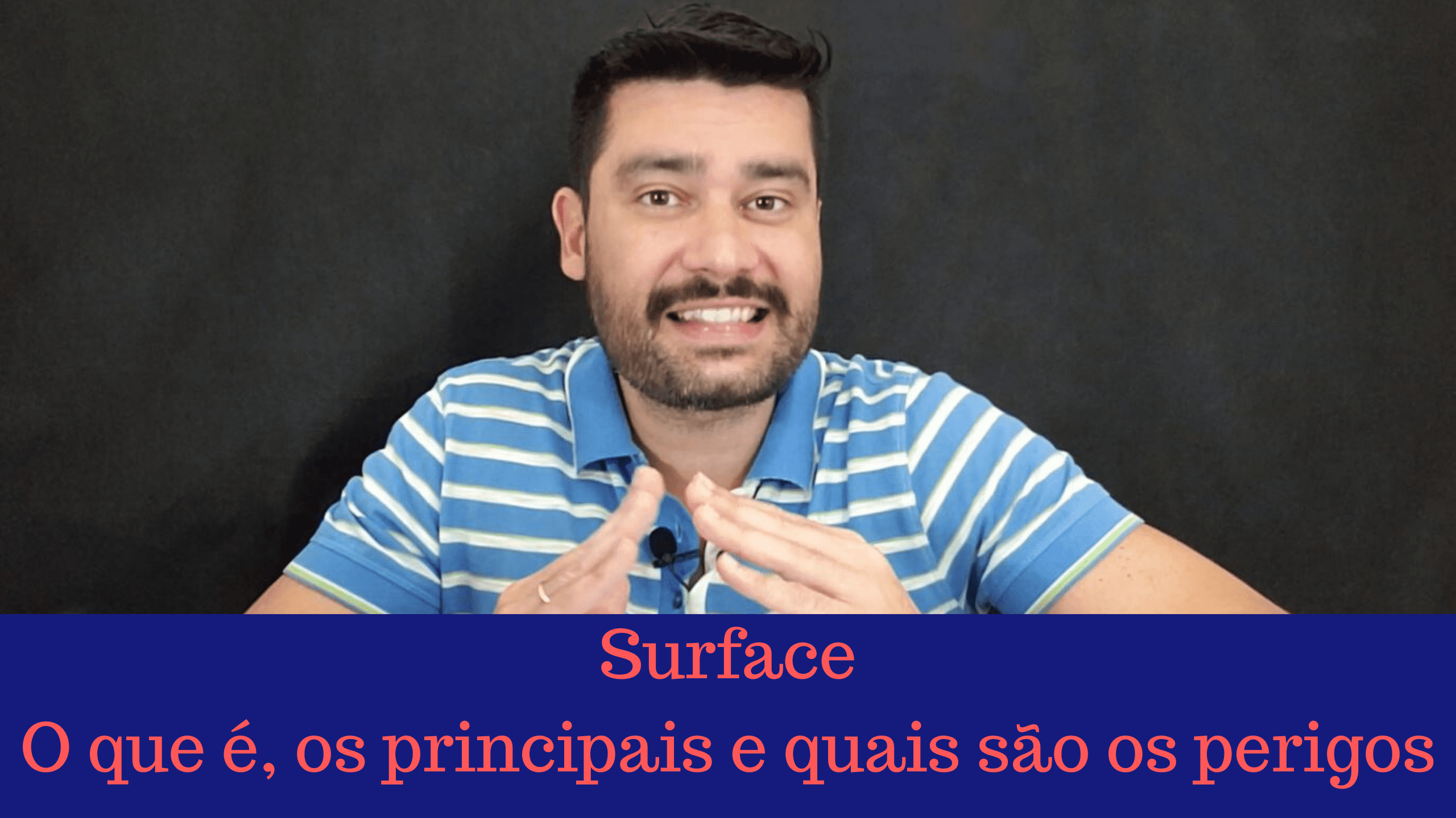 Surface: o que é, os principais e quais são os perigos – Podcast