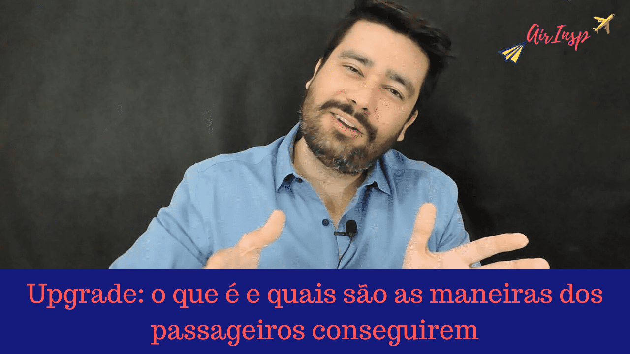 Upgrade: o que é e quais são as maneiras dos passageiros conseguirem – Podcast